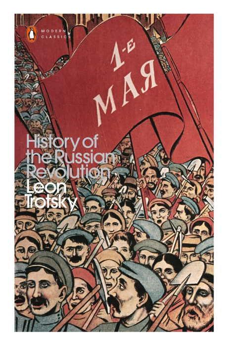 Couverture. London. Penguin Books. History of the Russian Revolution, by Leon Trotsky, Max Eastman (Translator). 2017-02-01